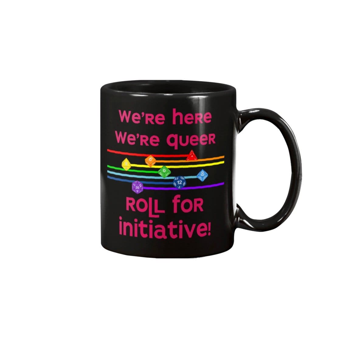 We’re Here We’re Queer Roll For Initiative 11oz Coffee Mug - Mugs