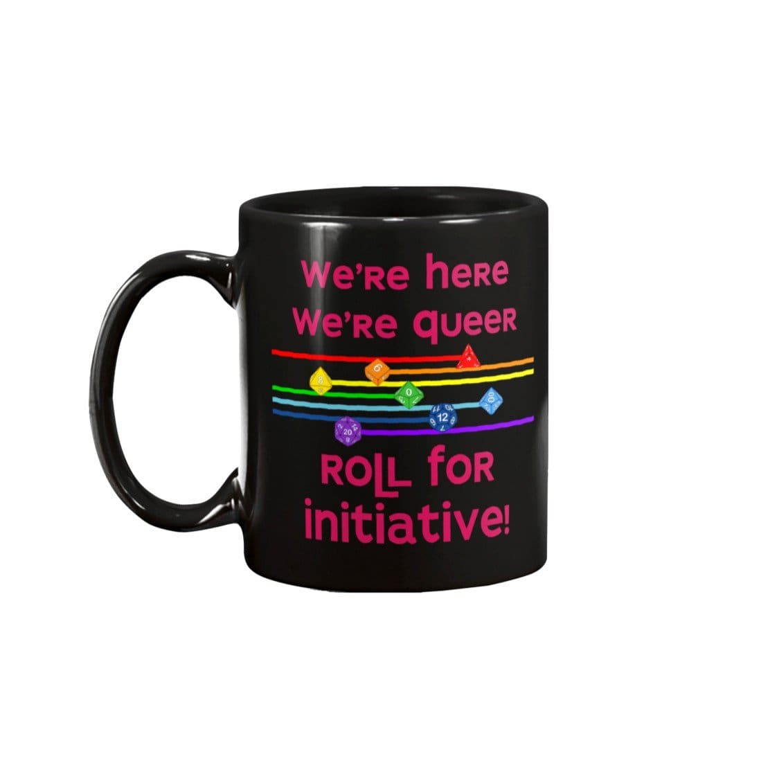 We’re Here We’re Queer Roll For Initiative 11oz Coffee Mug - Black / 11OZ - Mugs