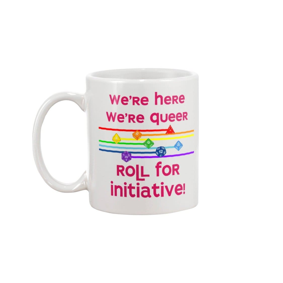 We’re Here We’re Queer Roll For Initiative 11oz Coffee Mug - Mugs
