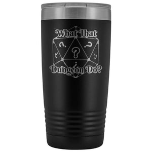What That Dungeon Do Podcast Logo 20oz Vacuum Tumbler - Black - Tumblers