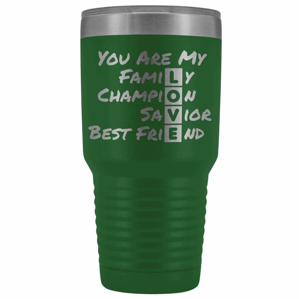 You Are My LOVE 30oz Vacuum Tumbler - Green - NOT FOR SALE