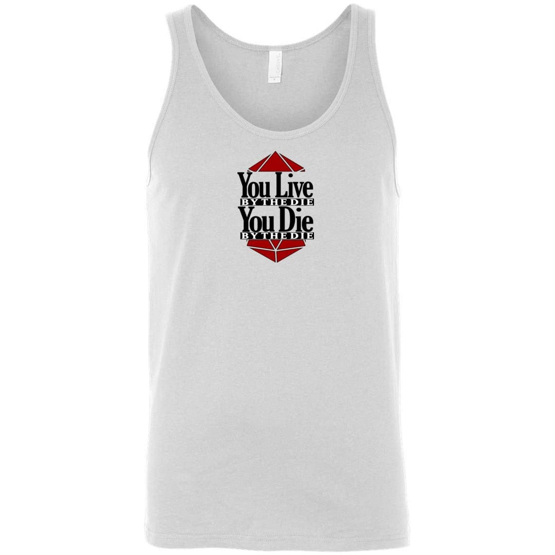 You Live By The Die Unisex Classic Tank - White / S