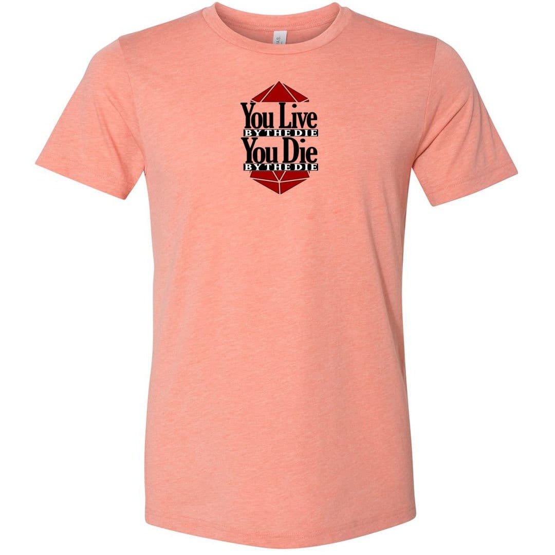 You Live By The Die Unisex Premium Tee - Heather Prism Sunset / XS